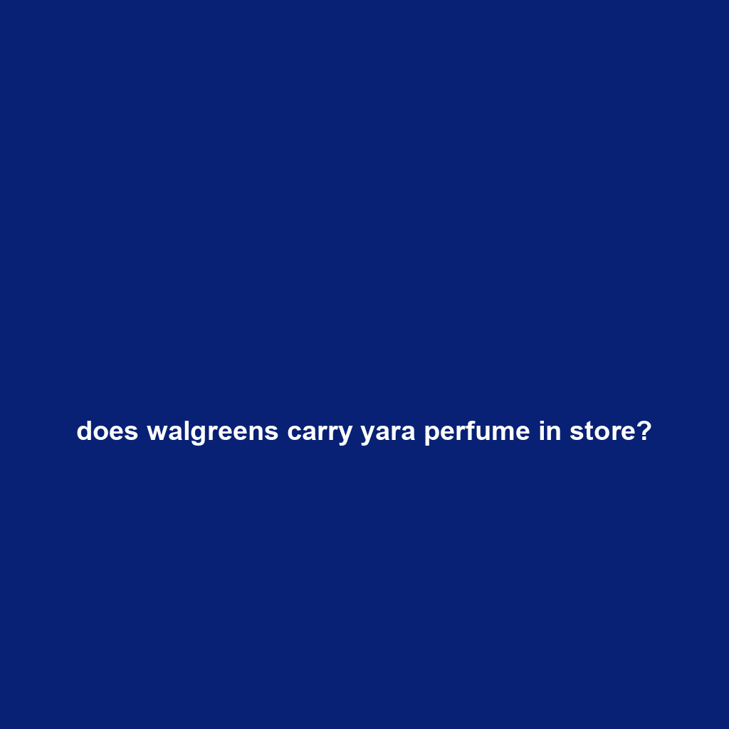 does walgreens carry yara perfume in store?