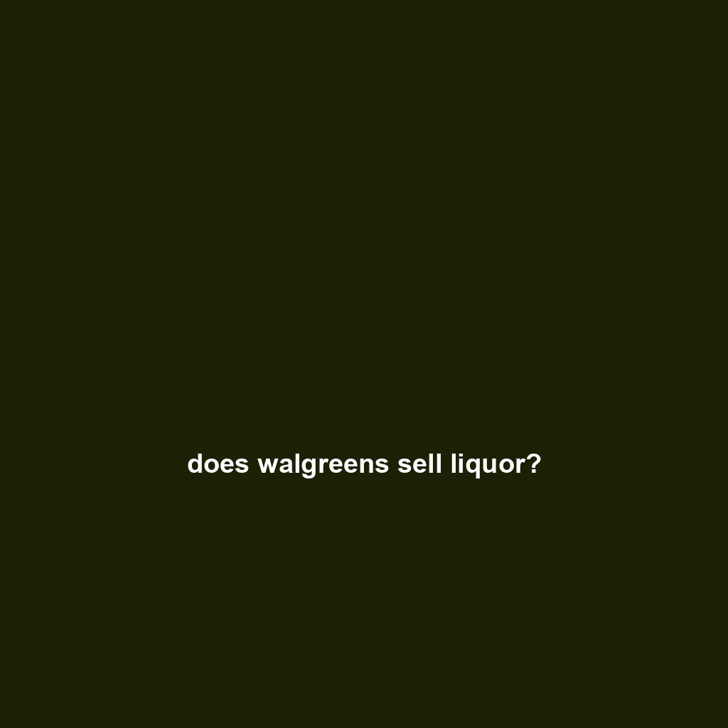 does walgreens sell liquor?