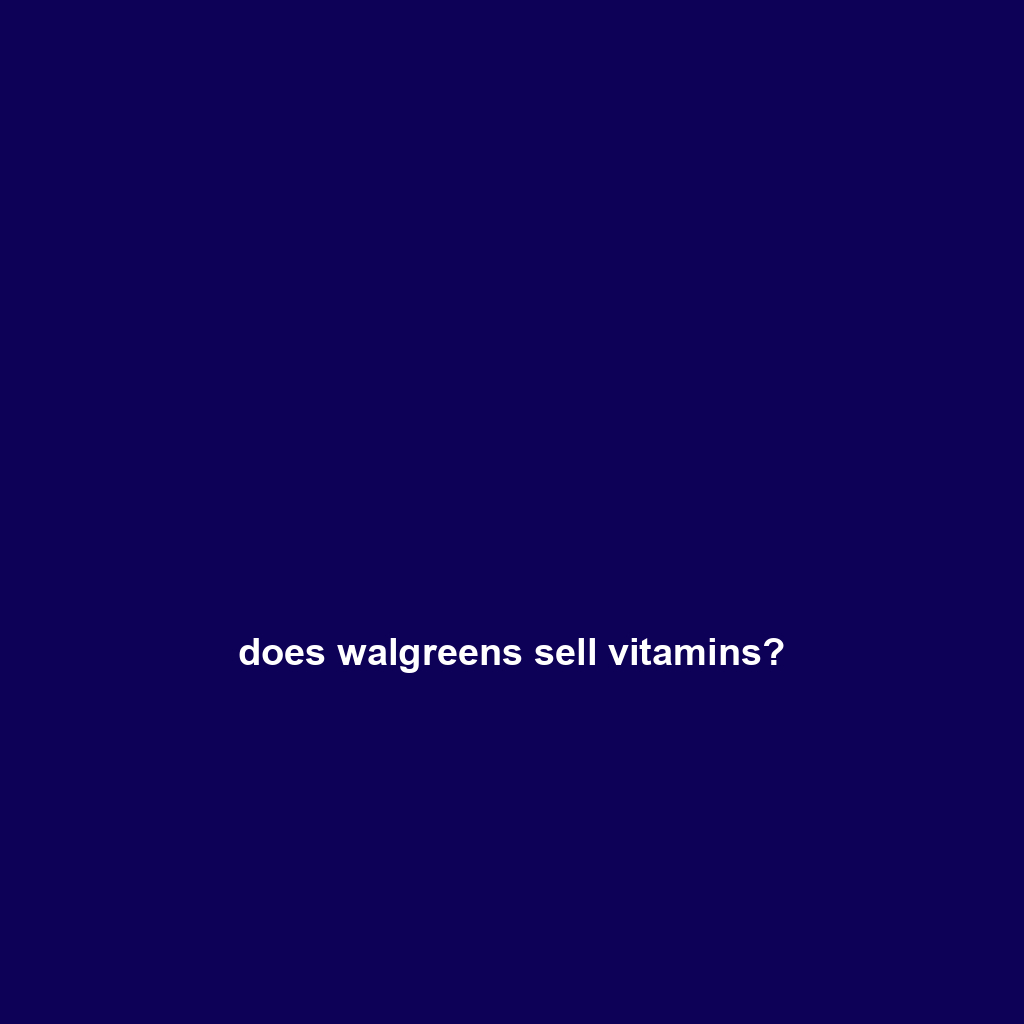 does walgreens sell vitamins?