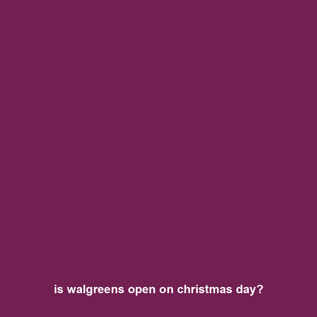 is walgreens open on christmas day?