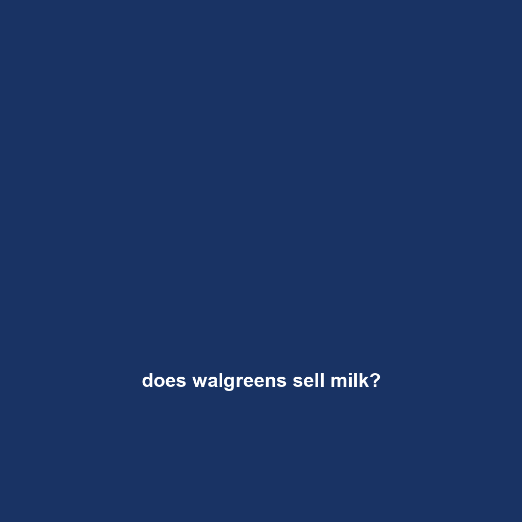 does walgreens sell milk?