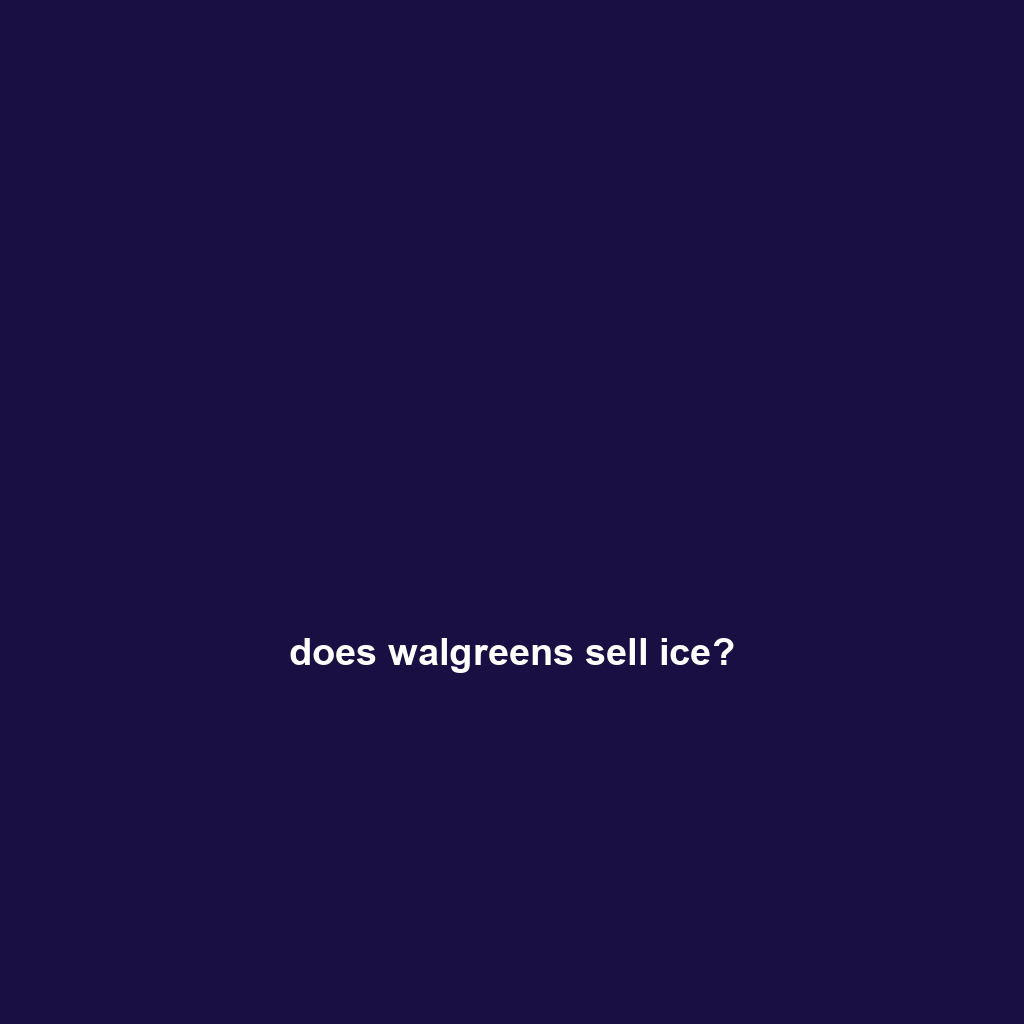 does walgreens sell ice?